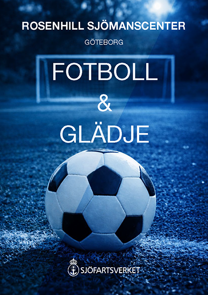 En bild på en fotboll som ligger på strafflinjen. Ett mål i bakgrunden. Text på bilden säger Rosenhill Sjömanscenter, Göteborg, Fotboll & glädje, Sjöfartsverket